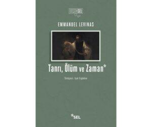 Emmanuel Levinas «Tanrı,Ölüm ve Zaman»