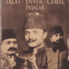 Ziya Şakir «Talat, Enver, Cemal Pasalar»