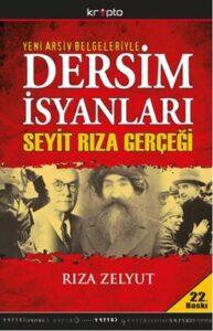 Rıza Zelyut «Dersim İsyanları ve Seyit Rıza Gerçeği»