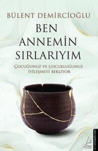 Bülent Demircioğlu «Ben Annemin Sırlarıyım»