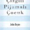 John Boyne «Çizgili Pijamalı Çocuk»