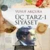 Yusuf Akçura «Üç Tarz-ı Siyaset»