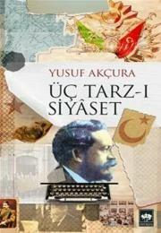 Yusuf Akçura «Üç Tarz-ı Siyaset»