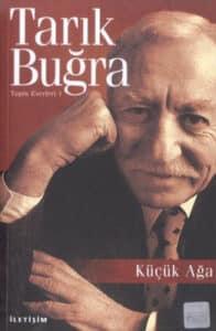 Tarık Buğra «Küçük Ağa»