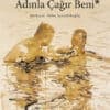 Andre Aciman «Adınla Çağır Beni»