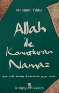 Mehmet Yıldız «Allah ile Konuşturan Namaz»