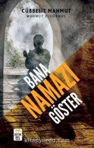 Cübbesiz Mahmut «Bana Namazı Göster»