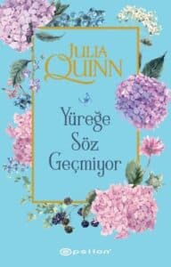 Julia Quinn «Yüreğe Söz Geçmiyor»