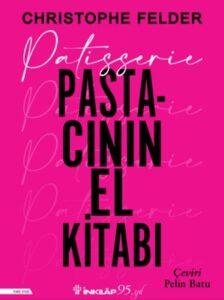 Christopher Felder «Patisserie: Pastacının El Kitabı»