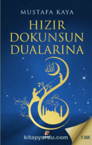 Mustafa Kaya «Hızır Dokunsun Dualarına»