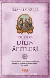 İmam Gazali «Dil Belası – Dilin Afetleri»