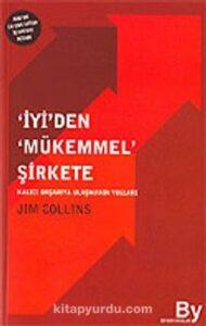 Jim Collins «İyi’den Mükemmel Şirkete»