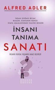 Alfred Adler «İnsanı Tanıma Sanatı»