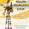 Bryan Mealer, William Kamkwamba «Rüzgarı Dizginleyen Çocuk»