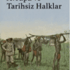 Eric R. Wolf “Avrupa ve Tarihsiz Halklar”