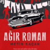 Metin Kaçan «Ağır Roman»